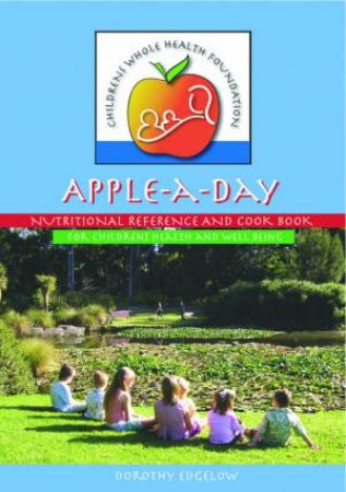 Apple-A-Day: Nutritional Reference And Cook Book by Dorothy Edgelow