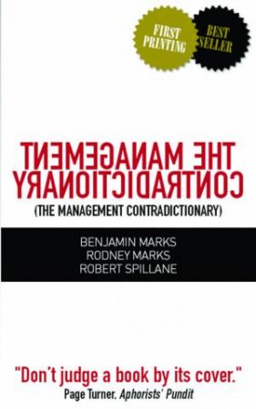 The Management Contradictionary by Benjamin Marks, Rodney Marks & Robert Spillane