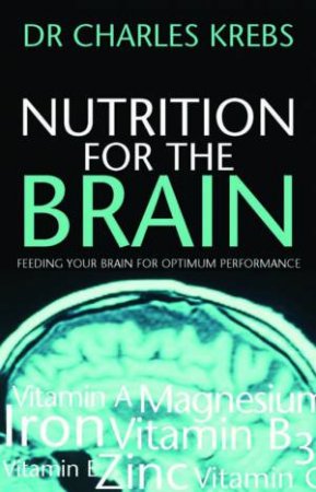 Nutrition For The Brain by Charles Krebs