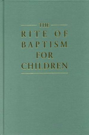The Rite Of Baptism For Children by Various