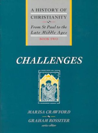 From St Paul To The Late Middle Ages: Challenges by Marisa Crawford & Graham Rossiter