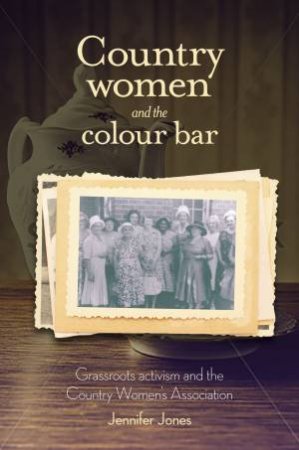 Country Women and the Colour Bar by Jennifer Jones