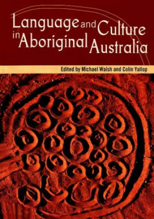 Language and Culture in Aboriginal Australia by Various