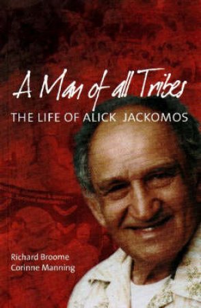 A Man of all Tribes by Richard Broome & Corinne Manning
