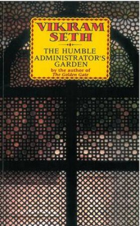 Humble Administrator's Garden by Vikram Seth