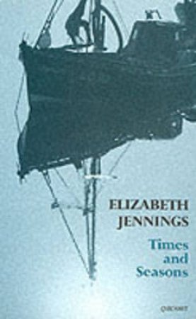 Times and Seasons by Elizabeth Jennings