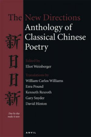 New Directions Anthology of Classical Chinese Poetry by Eliot Weinberger