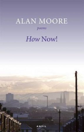 How Now! by Alan Moore