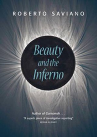 Beauty and the Inferno by Roberto Saviano