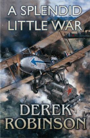 A Splendid Little War by Derek Robinson