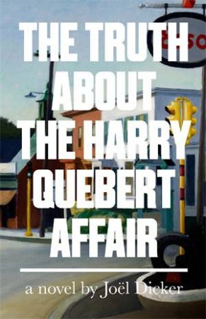 The Truth about the Harry Quebert Affair by Joel Dicker