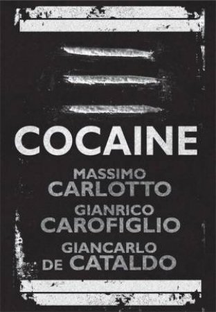 Cocaine by Massimo Carlotto & Gianrico Carofiglio & Giancarlo