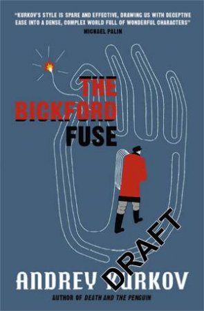 The Bickford Fuse by Andrey Kurkov