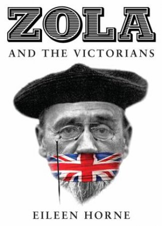 Zola and the Victorians by Eileen Horne