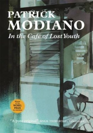 In the Cafe  of Lost Youth by Patrick Modiano