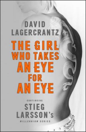 The Girl Who Takes An Eye For An Eye by David Lagercrantz