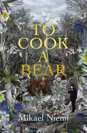 To Cook A Bear by Mikael Niemi