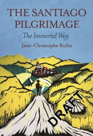 The Santiago Pilgrimage by Jean-Christophe Rufin