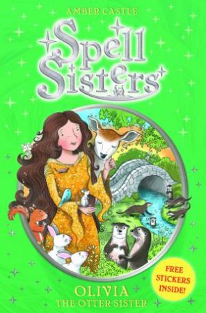 Spell Sisters 7 : Olivia The Otter Sister by Amber Castle