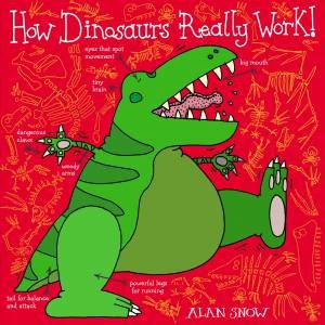 How Dinosaurs Really Work by Alan Snow