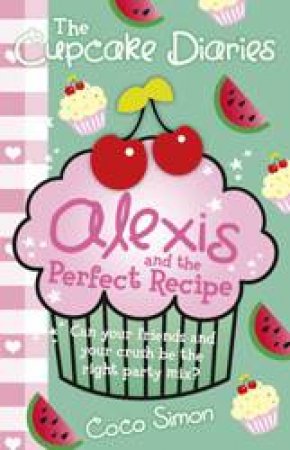 Alexis and the Perfect Recipe by Coco Simon