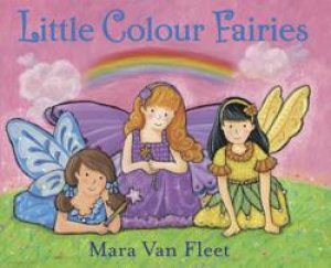 Little Colour Fairies by Mara Van Fleet