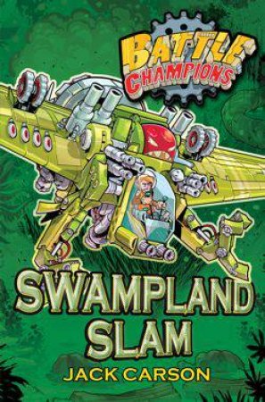 Battle Champions: Swampland Slam by Jack Carson