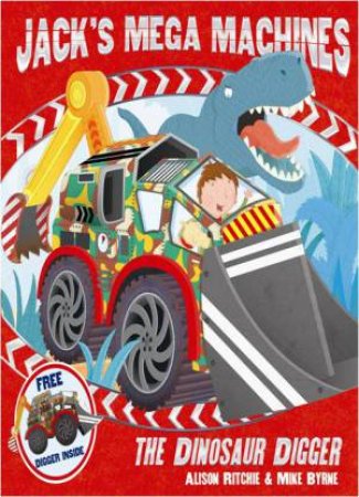 Jack's Mega Machines: The Dinosaur Digger by Alison Ritchie