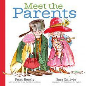 Meet the Parents by Peter Bently & Sara Ogilvie