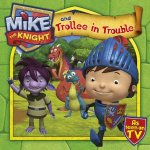 Mike the Knight and Trollee in Trouble