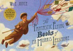 The Fantastic Flying Books of Mr Morris Lessmore by William Joyce