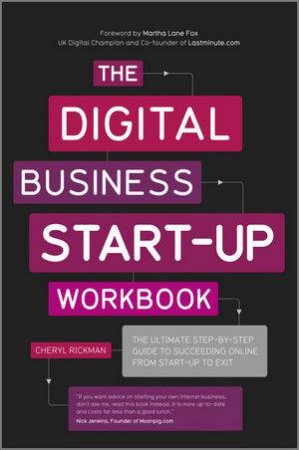 The Digital Business Start-Up Workbook: The Ultimate Step-by-Step Guide to Succeeding Online from Start-up to Exit by Cheryl Rickman