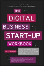 The Digital Business StartUp Workbook The Ultimate StepbyStep Guide to Succeeding Online from Startup to Exit