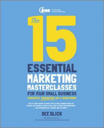 The 15  Essential Marketing Masterclasses for Your Small Business by Dee Blick