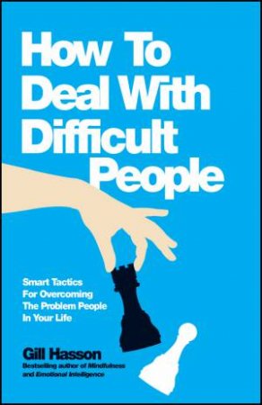 How to Deal with Difficult People by Gill Hasson