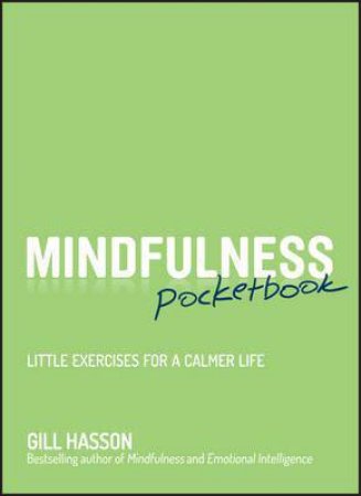 Mindfulness Pocketbook - Little Exercises For A Calmer Life by Gill Hasson