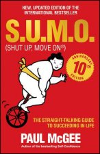 SUMO Shut Up Move on  the Straighttalking Guide to Succeeding in Life