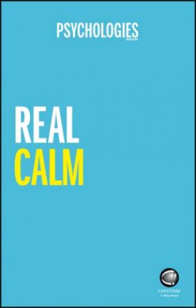 Real Calm: Handle Stress And Take Back Control by Psychologies Magazine