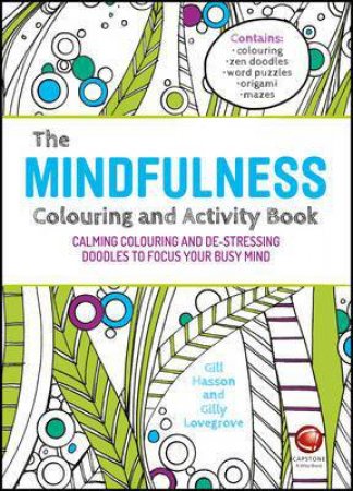 The Mindfulness Colouring and Activity Book by Gill Hasson & Gilly Lovegrove