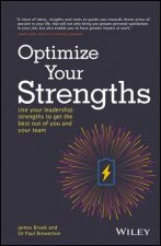 Optimize Your Strengths Use Your Leadership Strengths To Get The Best Out Of You And Your Team