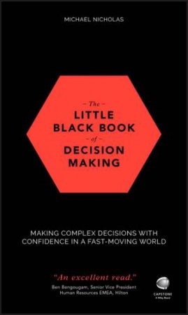 The Little Black Book Of Decision Making by Michael Nicholas