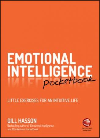 Emotional Intelligence Pocketbook: Little Exercises For An Intuitive Life by Gill Hasson