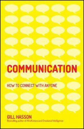 Communication: How To Connect With Anyone by Gill Hasson