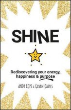 Shine Rediscovering Your Energy Happiness And Purpose