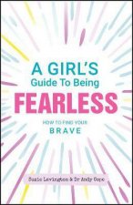 A Girls Guide To Being Fearless