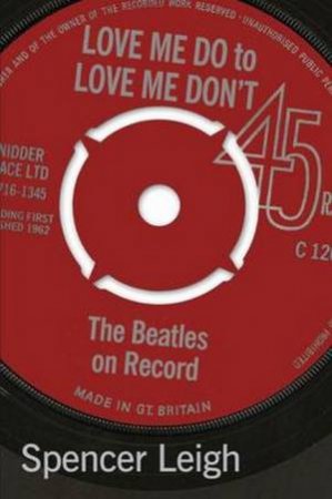 Love Me Do To Love Me Don't: The Beatles On Record