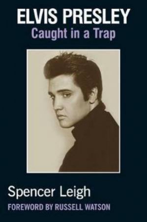 Elvis Presley by Spencer Leigh