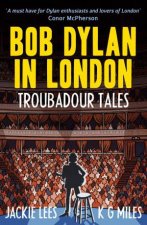 Bob Dylan in London Troubadour Tales