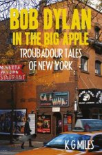Bob Dylan in the Big Apple Troubadour Tales of New York