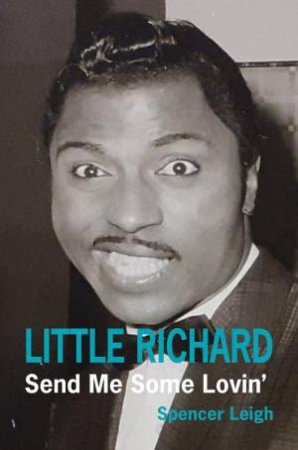 Little Richard: Send Me Some Lovin' by SPENCER LEIGH